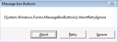 [System.Windows.Forms.MessageBoxButtons]::AbortRetryIgnore